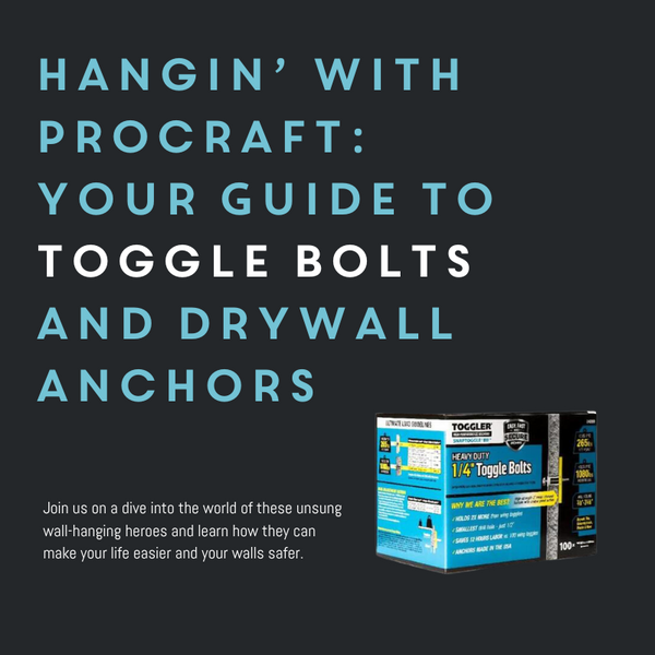 Hangin’ with Procraft: Your Guide to Toggle Bolts and Drywall Anchors